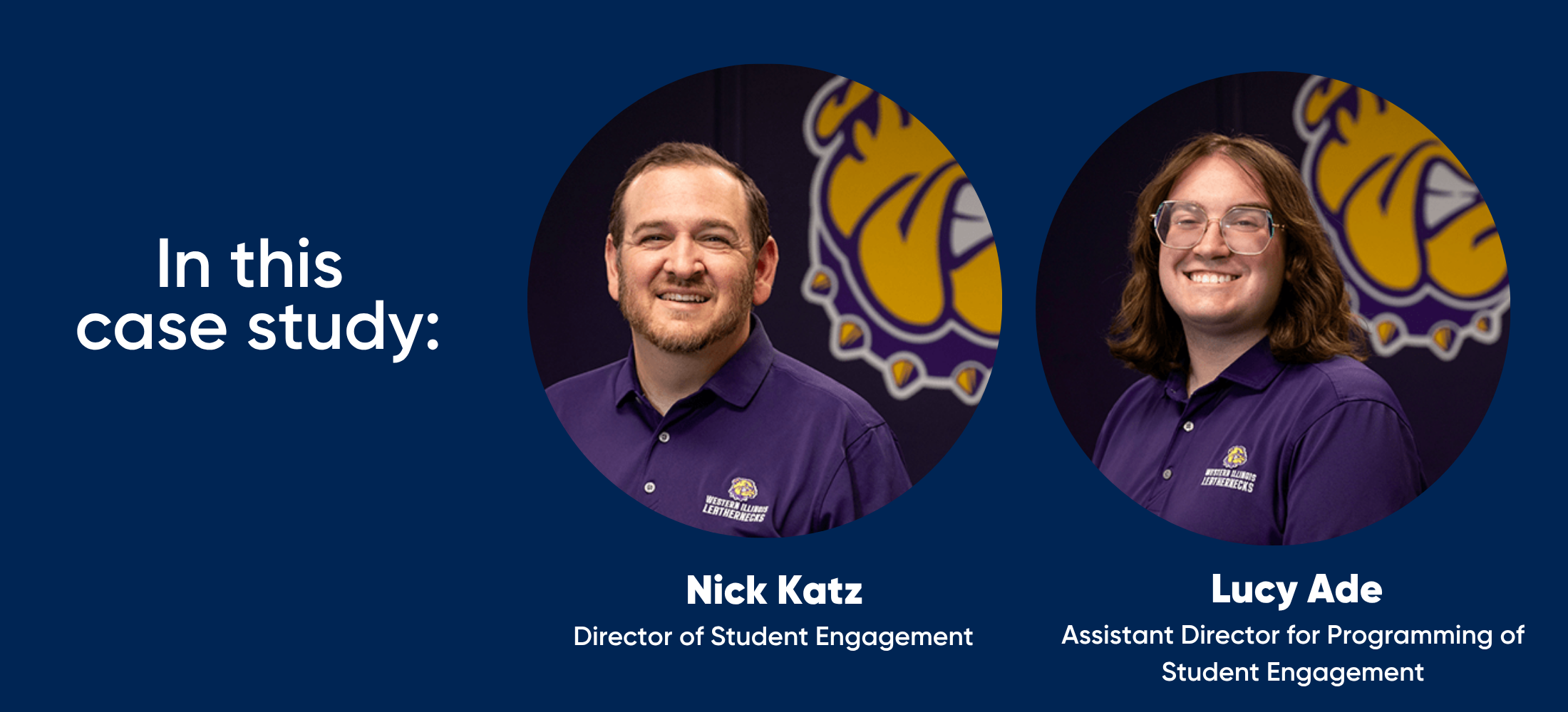 In this case study: Nick Katz, Director of Student Engagement and Lucy Ade, Assistant Director for Programming of Student Engagement